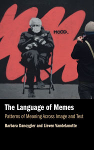 Title: The Language of Memes: Patterns of Meaning Across Image and Text, Author: Barbara Dancygier