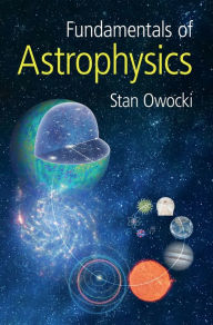 Title: Fundamentals of Astrophysics, Author: Stan Owocki