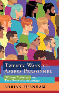 Title: Twenty Ways to Assess Personnel: Different Techniques and their Respective Advantages, Author: Adrian Furnham