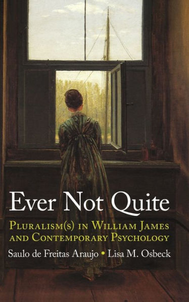 Ever Not Quite: Pluralism(s) William James and Contemporary Psychology