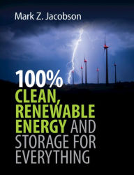 Title: 100% Clean, Renewable Energy and Storage for Everything, Author: Mark Z. Jacobson