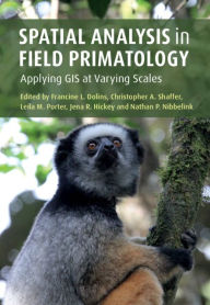 Title: Spatial Analysis in Field Primatology: Applying GIS at Varying Scales, Author: Francine L. Dolins