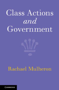 Title: Class Actions and Government, Author: Rachael Mulheron