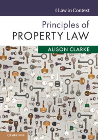 Title: Principles of Property Law, Author: Alison Clarke