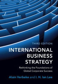 Title: International Business Strategy: Rethinking the Foundations of Global Corporate Success, Author: Alain Verbeke