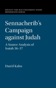 Title: Sennacherib's Campaign against Judah: A Source Analysis of Isaiah 36-37, Author: Dan'el Kahn