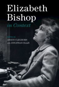Title: Elizabeth Bishop in Context, Author: Angus Cleghorn