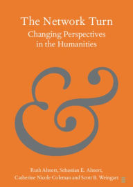 Title: The Network Turn: Changing Perspectives in the Humanities, Author: Ruth Ahnert