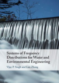 Title: Systems of Frequency Distributions for Water and Environmental Engineering, Author: Vijay P. Singh