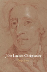 Title: John Locke's Christianity, Author: Diego Lucci