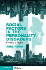 Title: Social Factors in the Personality Disorders: Finding a Niche, Author: Joel Paris