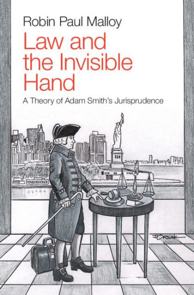 Law and the Invisible Hand: A Theory of Adam Smith's Jurisprudence