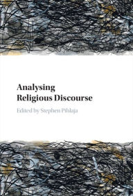 Title: Analysing Religious Discourse, Author: Stephen Pihlaja