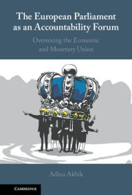 Title: The European Parliament as an Accountability Forum: Overseeing the Economic and Monetary Union, Author: Adina Akbik