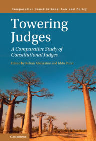 Title: Towering Judges: A Comparative Study of Constitutional Judges, Author: Rehan Abeyratne