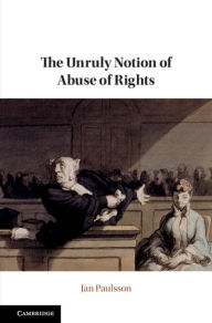 Title: The Unruly Notion of Abuse of Rights, Author: Jan Paulsson