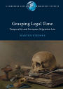 Grasping Legal Time: Temporality and European Migration Law