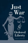 Just War and Ordered Liberty