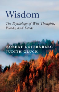 Title: Wisdom: The Psychology of Wise Thoughts, Words, and Deeds, Author: Robert J. Sternberg