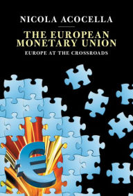 Title: The European Monetary Union: Europe at the Crossroads, Author: Nicola Acocella