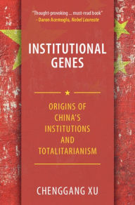 Amazon download books Institutional Genes: Origins of China's Institutions and Totalitarianism 