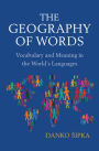 The Geography of Words: Vocabulary and Meaning in the World's Languages