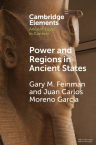 Title: Power and Regions in Ancient States: An Egyptian and Mesoamerican Perspective, Author: Gary M. Feinman