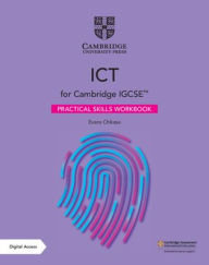 Title: Cambridge IGCSET ICT Practical Skills Workbook with Digital Access (2 Years), Author: Evans Chikasa