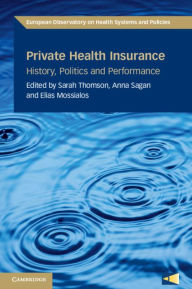 Title: Private Health Insurance: History, Politics and Performance, Author: Sarah Thomson