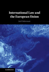 Title: International Law and the European Union, Author: Jed Odermatt