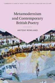 Title: Metamodernism and Contemporary British Poetry, Author: Antony Rowland