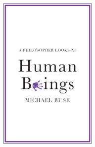 Title: A Philosopher Looks at Human Beings, Author: Michael Ruse