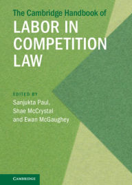 Title: The Cambridge Handbook of Labor in Competition Law, Author: Sanjukta Paul