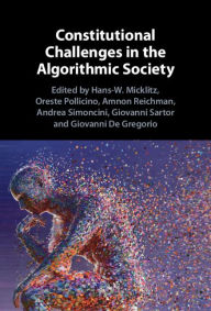 Title: Constitutional Challenges in the Algorithmic Society, Author: Hans-W. Micklitz