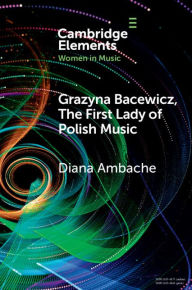 Title: Grazyna Bacewicz, The 'First Lady of Polish Music', Author: Diana Ambache