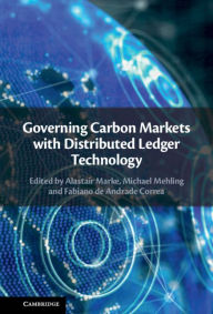 Title: Governing Carbon Markets with Distributed Ledger Technology, Author: Alastair Marke