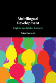 Title: Multilingual Development: English in a Global Context, Author: Peter Siemund