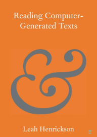Title: Reading Computer-Generated Texts, Author: Leah Henrickson