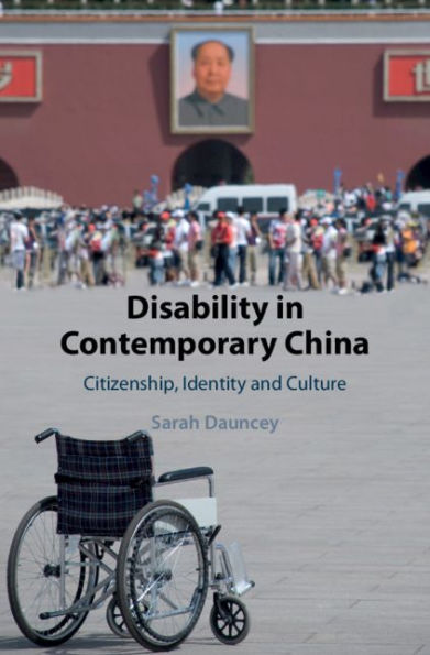 Disability in Contemporary China: Citizenship, Identity and Culture