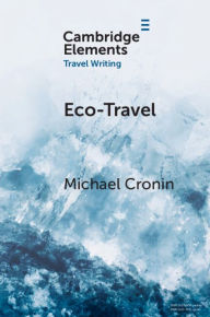 Title: Eco-Travel: Journeying in the Age of the Anthropocene, Author: Michael Cronin