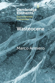 Title: Wasteocene: Stories from the Global Dump, Author: Marco Armiero