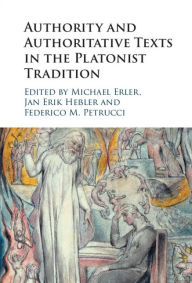 Title: Authority and Authoritative Texts in the Platonist Tradition, Author: Michael Erler