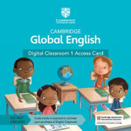 Title: Cambridge Global English Digital Classroom 1 Access Card (1 Year Site Licence): For Cambridge Primary and Lower Secondary English as a Second Language, Author: Elly Schottman