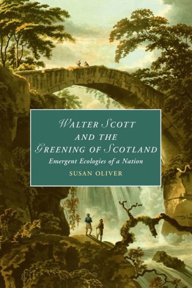 Walter Scott and the Greening of Scotland: Emergent Ecologies a Nation