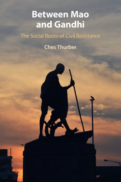 Between Mao and Gandhi: The Social Roots of Civil Resistance