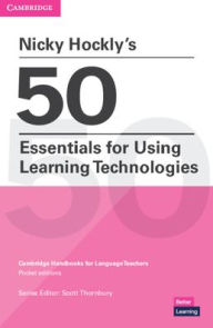 Title: Nicky Hockly's 50 Essentials for Using Learning Technologies Paperback: Cambridge Handbooks for Language Teachers Pocket Editions, Author: Nicky Hockly
