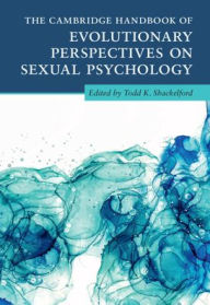 Title: The Cambridge Handbook of Evolutionary Perspectives on Sexual Psychology 4 Volume Hardback Set, Author: Todd K. Shackelford
