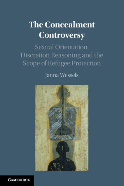 the Concealment Controversy: Sexual Orientation, Discretion Reasoning and Scope of Refugee Protection