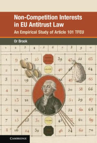 Title: Non-Competition Interests in EU Antitrust Law: An Empirical Study of Article 101 TFEU, Author: Or Brook