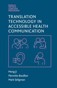 Title: Translation Technology in Accessible Health Communication, Author: Meng Ji